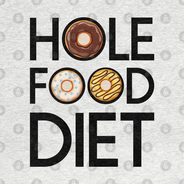 Hole Food Diet Donuts Addict Funny Gym/Workout Gift by CoolFoodiesMerch